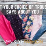 What Your Choice of Trousers Says About You