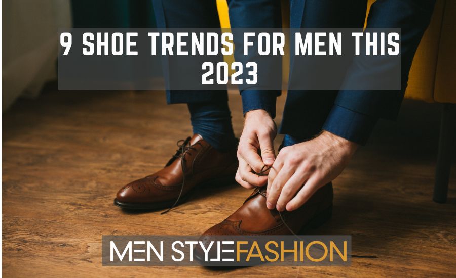 9 Shoe Trends For Men This 2023