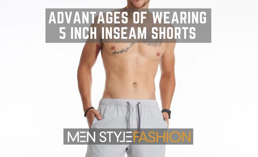 Advantages Of Wearing 5 Inch Inseam Shorts - Comfortable, Stylish And  Sustainable