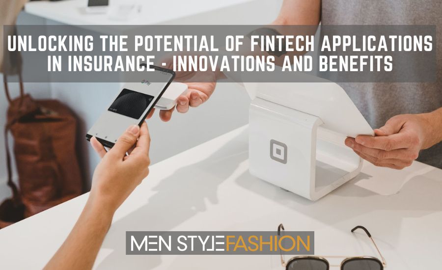 Unlocking the Potential of Fintech Applications in Insurance – Innovations and Benefits