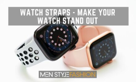 Watch Straps – Make Your Watch Stand Out