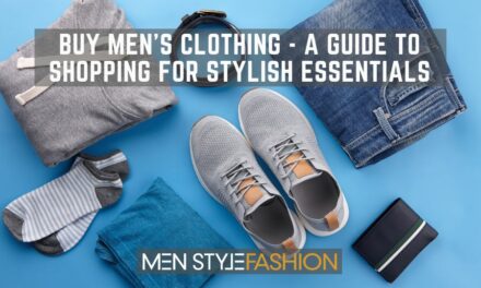 Buy Men’s Clothing – A Guide to Shopping for Stylish Essentials