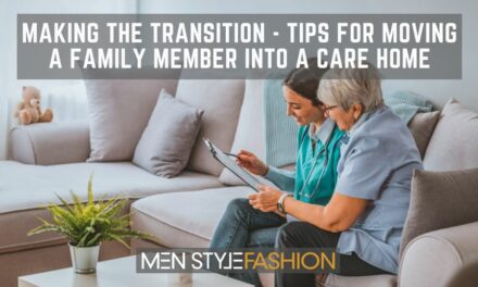 Making the Transition – Tips For Moving a Family Member Into A Care Home