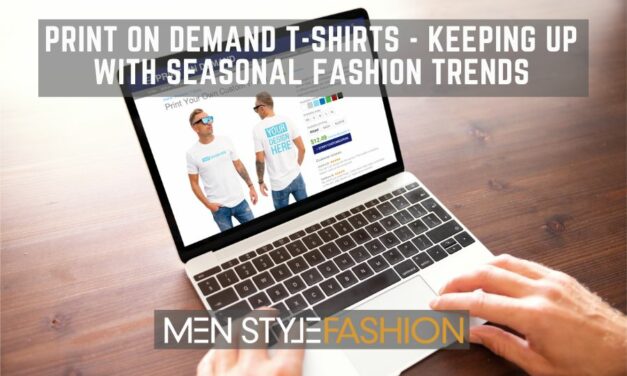 Print on Demand T-shirts – Keeping Up with Seasonal Fashion Trends
