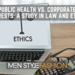 Public Health vs. Corporate Interests – A Study in Law and Ethics