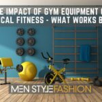 The Impact of Gym Equipment on Physical Fitness – What Works Best?
