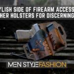The Stylish Side of Firearm Accessories – Leather Holsters for Discerning Men