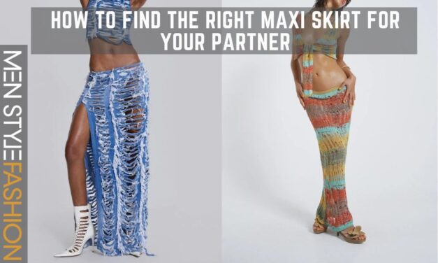How to Find the Right Maxi Skirt for Your Partner