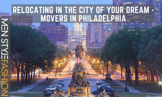 Relocating in the City of Your Dream – Movers in Philadelphia