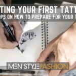 Getting your First Tattoo? – 7 Steps On How To Prepare For Your Tattoo